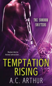 Title: Temptation Rising: A Paranormal Shapeshifter Werejaguar Romance, Author: A. C. Arthur