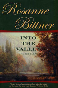 Title: Into the Valley: The Settlers, Author: Rosanne Bittner