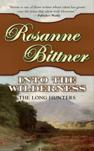 Title: Into the Wilderness: The Long Hunters, Author: Rosanne Bittner