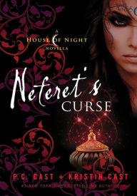 Title: Neferet's Curse (House of Night Novella Series #3), Author: P. C. Cast