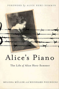 Title: Alice's Piano: The Life of Alice Herz-Sommer, Author: Melissa Müller