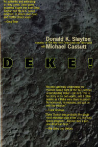 Title: Deke! U.S. Manned Space: From Mercury To the Shuttle, Author: Donald K. Slayton