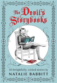 Title: The Devil's Storybooks: Twenty Delightfully Wicked Stories, Author: Natalie Babbitt