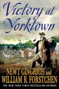 Title: Victory at Yorktown: A Novel, Author: Newt Gingrich