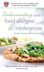 Title: Understanding Your Food Allergies and Intolerances: A Guide to Management and Treatment, Author: Wayne Shreffler MD