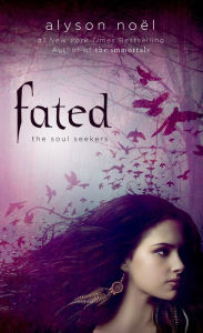 Title: Fated (Soul Seekers Series #1), Author: Alyson Noël