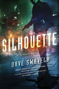 Title: Silhouette: A Peacer Novel, Author: Dave Swavely
