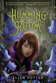 Title: The Humming Room: A Novel Inspired by the Secret Garden, Author: Ellen Potter