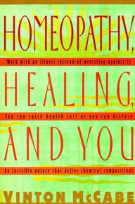 Title: Homeopathy, Healing and You, Author: Vinton McCabe