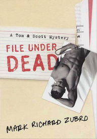 Title: File Under Dead (Tom and Scott Series #10), Author: Mark Richard Zubro