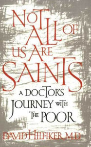 Title: Not All of Us Are Saints: A Doctor's Journey With the Poor, Author: David Hilfiker M.D.