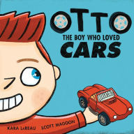 Title: Otto: The Boy Who Loved Cars, Author: Kara LaReau