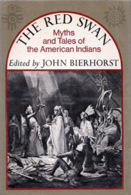 Title: The Red Swan: Myths and Tales of the American Indians, Author: John Bierhorst