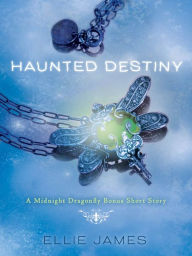 Title: Haunted Destiny: A Midnight Dragonfly Bonus Short Story, Author: Ellie James