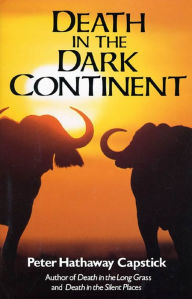 Title: Death in the Dark Continent, Author: Peter Hathaway Capstick