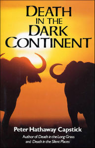 Title: Death in the Dark Continent, Author: Peter Hathaway Capstick