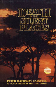 Title: Death in the Silent Places, Author: Peter Hathaway Capstick