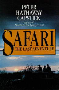 Title: Safari: The Last Adventure, Author: Peter Hathaway Capstick