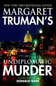 Margaret Truman's Undiplomatic Murder (Capital Crimes Series #27)