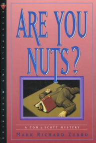 Title: Are You Nuts? (Tom and Scott Series #7), Author: Mark Richard Zubro