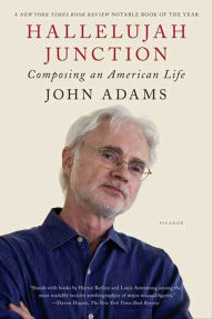 Title: Hallelujah Junction: Composing an American Life, Author: John Adams