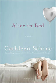 Title: Alice in Bed: A Novel, Author: Cathleen Schine