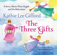 Title: The Three Gifts: A Story About Three Angels and the Baby Jesus (PagePerfect NOOK Book), Author: Kathie Lee Gifford