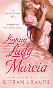 Title: Loving Lady Marcia: The House of Brady, Author: Kieran Kramer