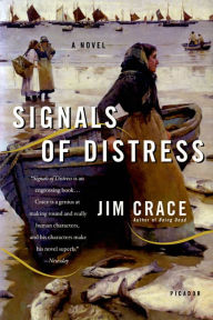 Title: Signals of Distress: A Novel, Author: Jim Crace
