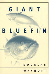 Title: Giant Bluefin, Author: Douglas Whynott