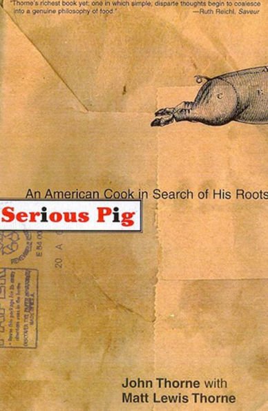 Serious Pig: An American Cook in Search of His Roots