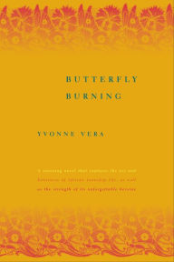 Title: Butterfly Burning: A Novel, Author: Yvonne Vera