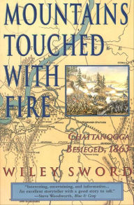 Title: Mountains Touched with Fire: Chattanooga Besieged, 1863, Author: Wiley Sword
