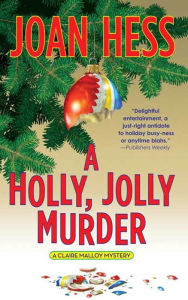 Title: A Holly, Jolly Murder: A Claire Malloy Mystery, Author: Joan Hess