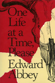 Title: One Life at a Time, Please, Author: Edward Abbey