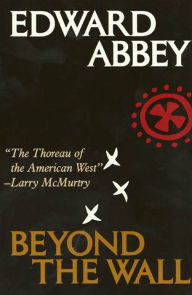 Title: Beyond the Wall: Essays from the Outside, Author: Edward Abbey