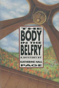 Title: The Body in the Belfry: A Mystery, Author: Katherine Hall Page