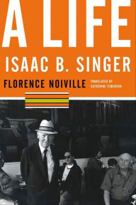 Title: Isaac B. Singer: A Life, Author: Florence Noiville