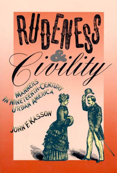 Rudeness and Civility: Manners in Nineteenth-Century Urban America