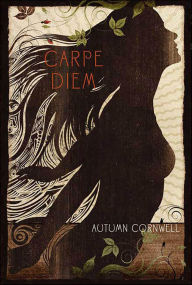 Title: Carpe Diem, Author: Autumn Cornwell