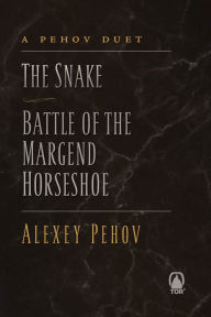 Title: A Pehov Duet: The Snake; Battle of the Margend Horseshoe, Author: Alexey Pehov