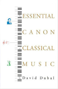 Title: The Essential Canon of Classical Music, Author: David Dubal