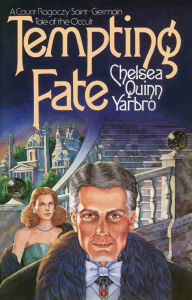 Title: Tempting Fate: A Count Ragoczy Saint-Germain Tale of the Occult, Author: Chelsea Quinn Yarbro