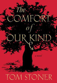 Title: The Comfort of Our Kind, Author: Tom Stoner