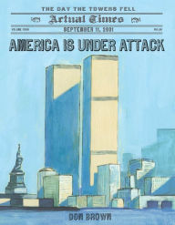 Title: America Is Under Attack: September 11, 2001: The Day the Towers Fell, Author: Don Brown