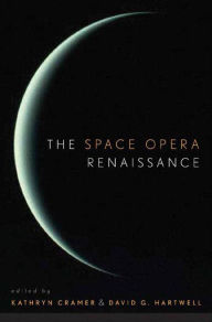 Title: The Space Opera Renaissance, Author: Kathryn Cramer