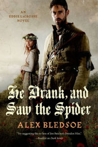 Title: He Drank, and Saw the Spider (Eddie LaCrosse Series #5), Author: Alex Bledsoe