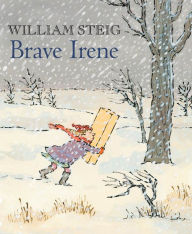 Title: Brave Irene: A Picture Book, Author: William Steig