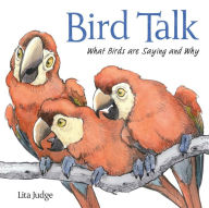 Title: Bird Talk: What Birds Are Saying and Why, Author: Lita Judge