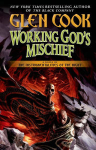 Title: Working God's Mischief: Book Four of The Instrumentalities of the Night, Author: Glen Cook